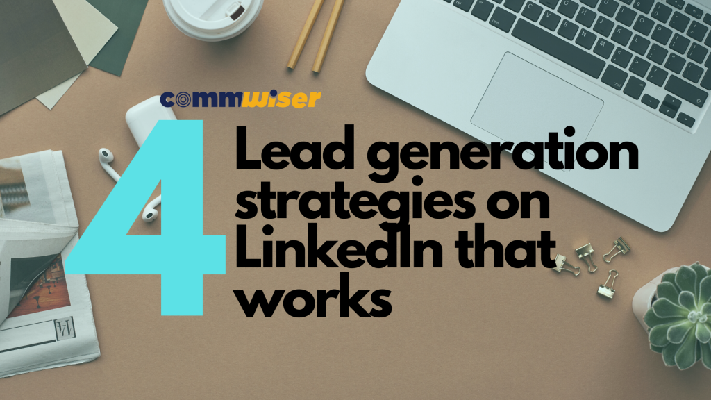 4 lead generation strategies on LinkedIn that works