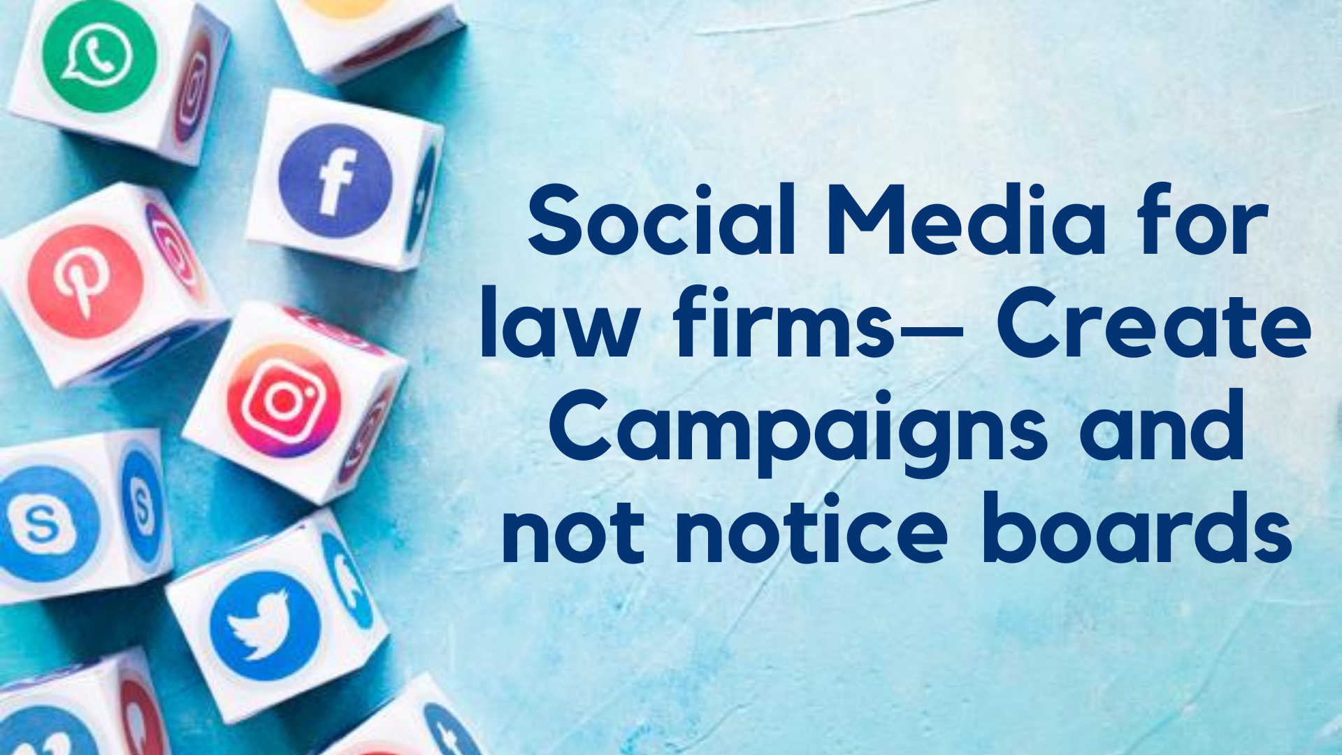 Social Media for law firms– Create Campaigns and not notice boards