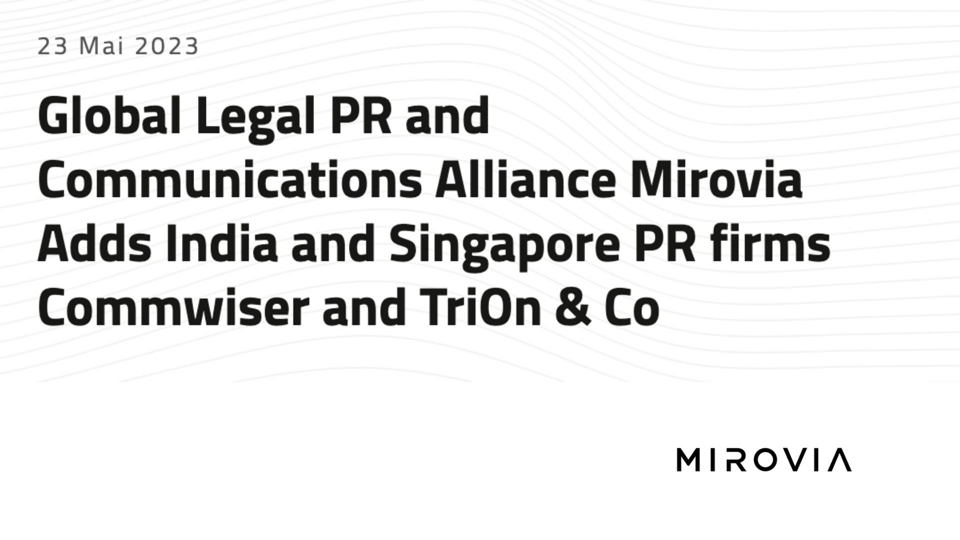 Global Legal PR and Communications Alliance Mirovia Adds India and Singapore PR firms Commwiser and TriOn & Co