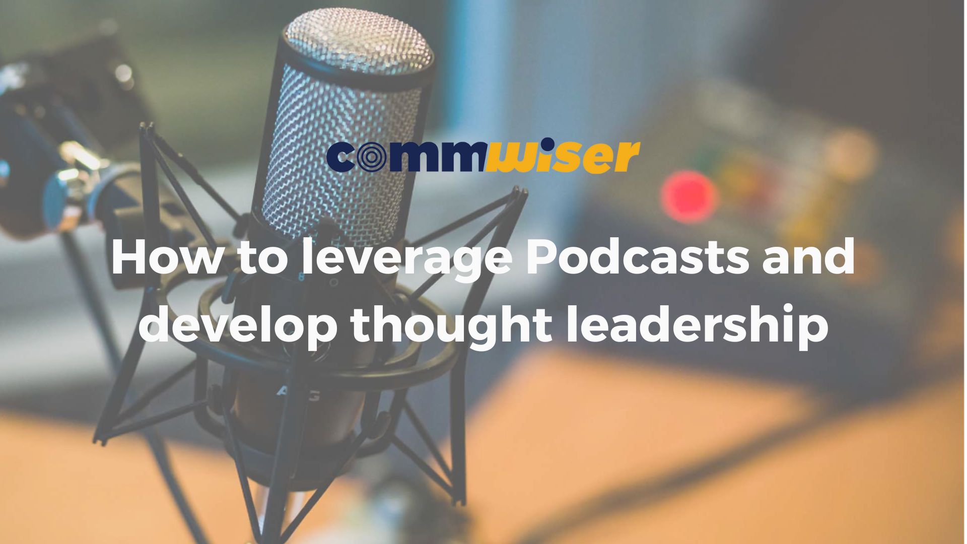 How to leverage Podcasts and develop thought leadership