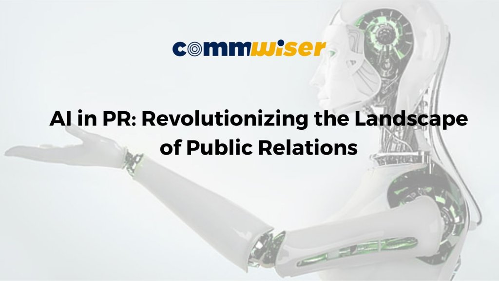 AI in PR: Revolutionizing the landscape of Public Relations