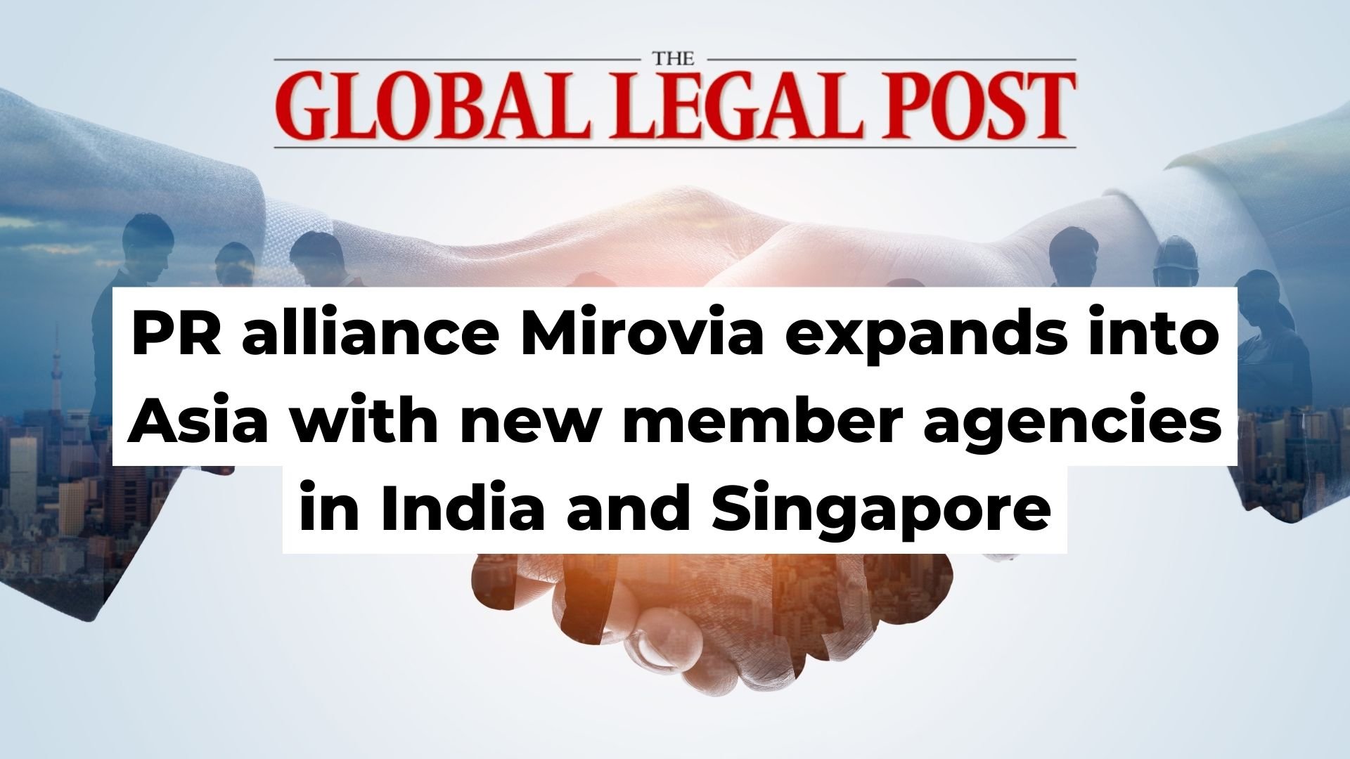 PR alliance Mirovia expands into Asia with new member agencies in India and Singapore