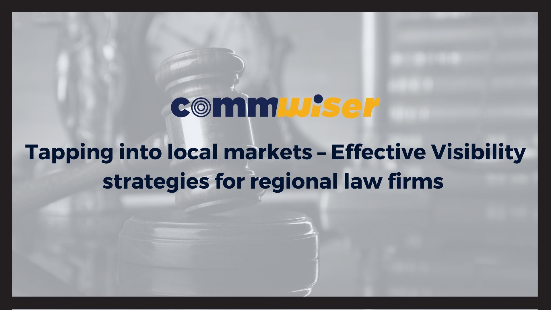 Tapping into local markets – Effective Visibility strategies for regional law firms